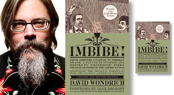 Imbibe! From Absinth Cocktail to Whiskey Smash, A Salute in Stories and Drinks to "Professor" Jerry Thomas, Pioneer of the American Bar